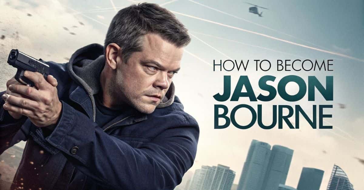 How to Become Jason Bourne